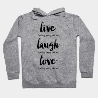 Live Laugh Love Bodies Hoodie